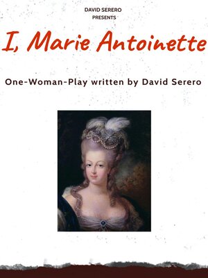 cover image of I, Marie Antoinette (One-Woman Theater Play)